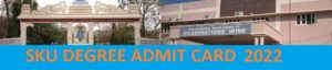 SKU Degree Hall Ticket April 2022 B.Ed/ BA/BBA/BSC/BCOM Exam Part I, II, III Skuniversity.ac.in 1