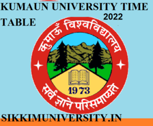 Kumaun University Main Exam Scheme/Date sheet 2022 - www.kuexam.ac.in 1