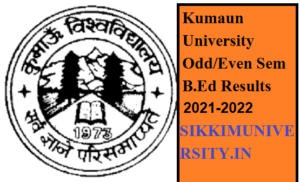 Kumaun University Odd/Even Sem B.Ed Results 2022 of All Semester - Get here 1