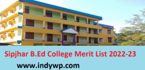 Sipajhar B.Ed College 2022-23 Merit List B.Ed Admission Selection list and Waiting List 1
